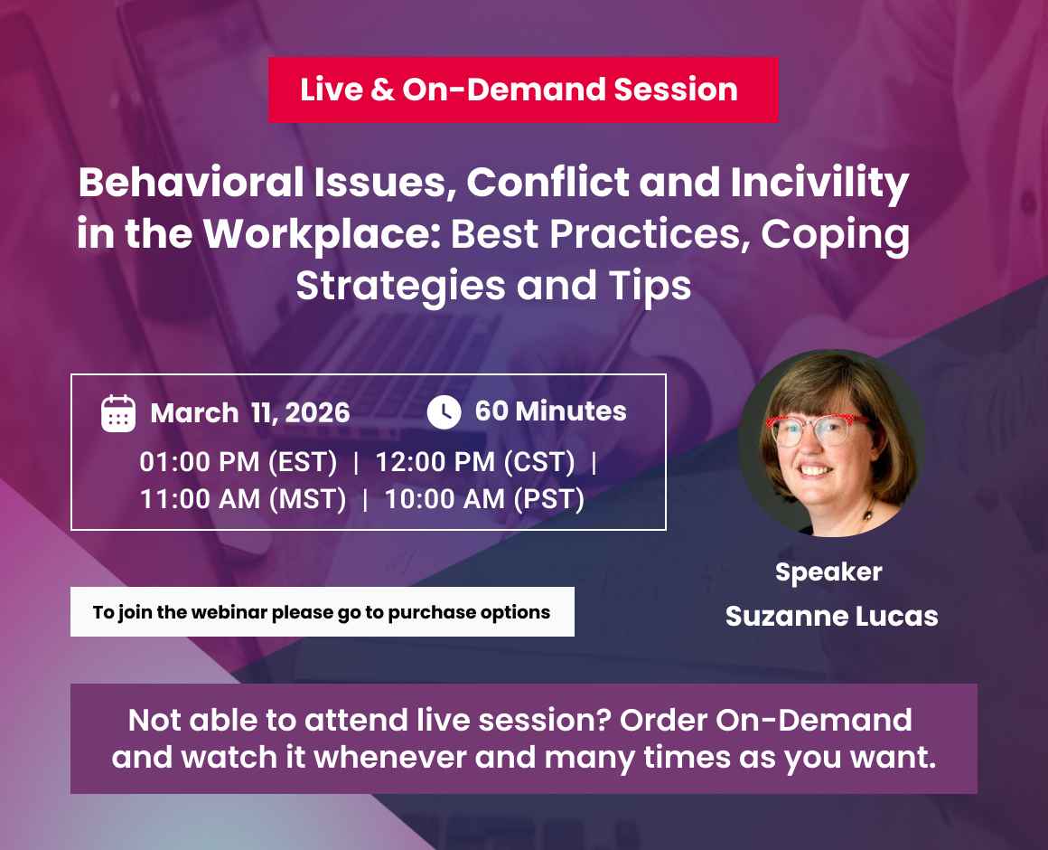 Behavioral Issues, Conflict and Incivility in the Workplace: Best Practices, Coping Strategies and Tips