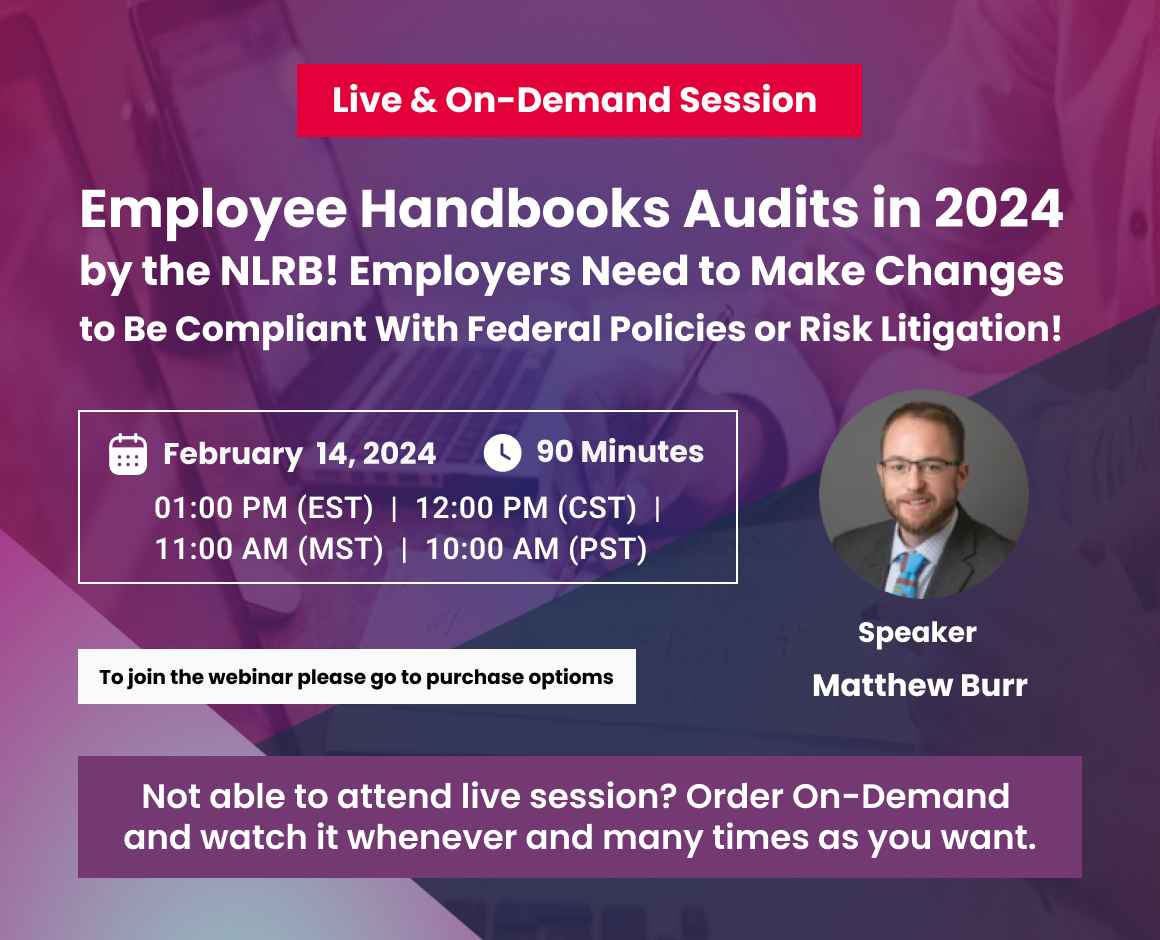 Employee Handbooks Audits in 2024 the NLRB! Employers Need to Make Changes to Be Compliant With Federal Policies or Risk Litigation!
