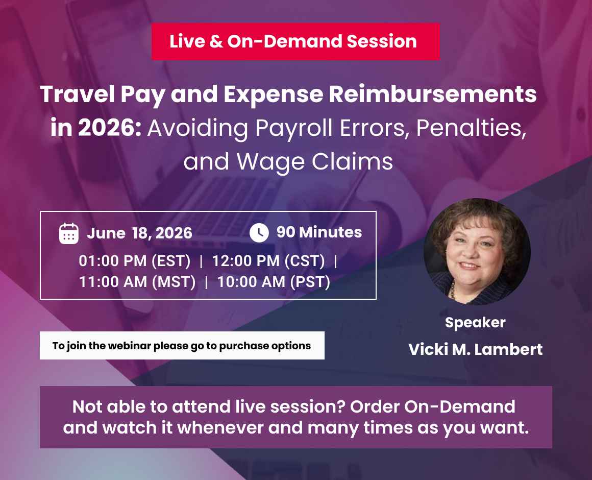 Travel Pay and Expense Reimbursements in 2026: Avoiding Payroll Errors, Penalties, and Wage Claims