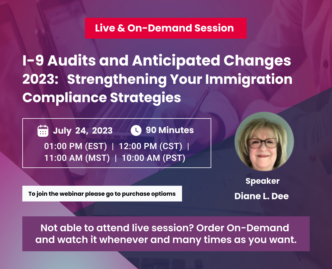 I-9 Audits and Anticipated Changes 2023:   Strengthening Your  Immigration Compliance Strategies