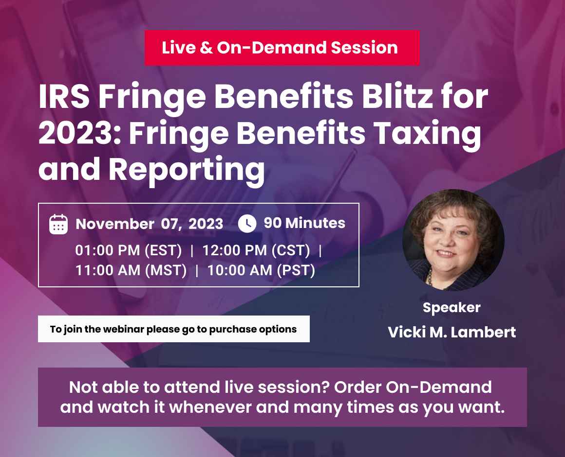 IRS Fringe Benefits Blitz for 2023: Fringe Benefits Taxing and Reporting