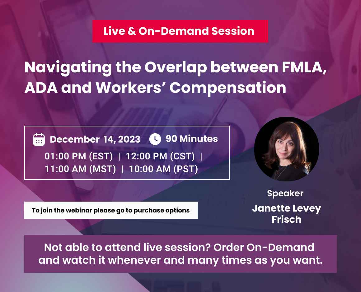 Navigating the Overlap between FMLA, ADA and Workers’ Compensation