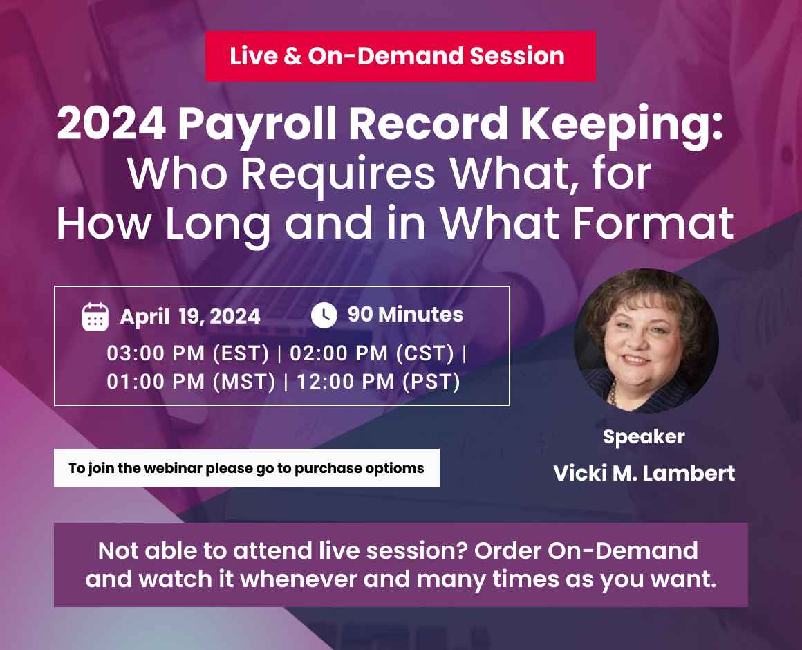 2024 Payroll Record Keeping:  Who Requires What, for How Long and in What Format